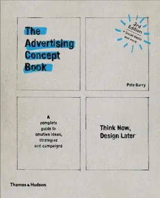 Advertising Concept Book 3e : Think Now, Design Later - Advertising Concept Book 3e: Think Now, Design Later