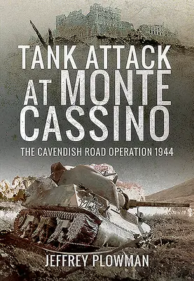 Attaque de chars à Monte Cassino : L'opération de la route Cavendish en 1944 - Tank Attack at Monte Cassino: The Cavendish Road Operation 1944