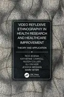 L'ethnographie vidéo-réflexive dans la recherche et l'amélioration des soins de santé : Théorie et application - Video-Reflexive Ethnography in Health Research and Healthcare Improvement: Theory and Application