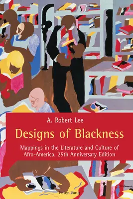 Designs of Blackness : Mappings in the Literature and Culture of Afro-America, 25th Anniversary Edition (en anglais) - Designs of Blackness: Mappings in the Literature and Culture of Afro-America, 25th Anniversary Edition