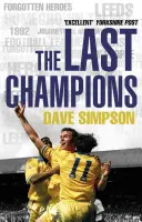 Les derniers champions - Leeds United et l'année où le football a changé pour toujours - Last Champions - Leeds United and the Year that Football Changed Forever