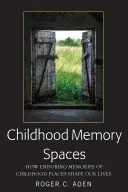 Les espaces de mémoire de l'enfance : Comment les souvenirs durables des lieux de l'enfance façonnent nos vies - Childhood Memory Spaces: How Enduring Memories of Childhood Places Shape Our Lives