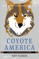 Coyote America : Une histoire naturelle et surnaturelle - Coyote America: A Natural and Supernatural History