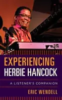 Expérimenter Herbie Hancock : Le compagnon de l'auditeur - Experiencing Herbie Hancock: A Listener's Companion