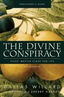 The Divine Conspiracy Participant's Guide : La classe de maître de Jésus pour la vie - The Divine Conspiracy Participant's Guide: Jesus' Master Class for Life