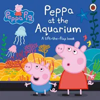 Peppa Pig : Peppa à l'aquarium - un livre à soulever et à rabattre - Peppa Pig: Peppa at the Aquarium - A Lift-the-Flap Book