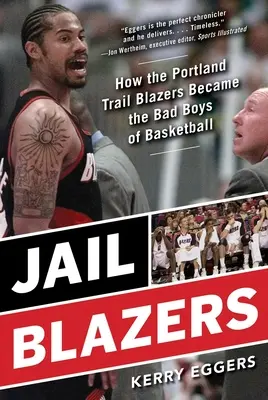 Jail Blazers : Comment les Portland Trail Blazers sont devenus les mauvais garçons du basket-ball - Jail Blazers: How the Portland Trail Blazers Became the Bad Boys of Basketball