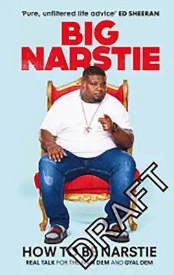 Comment être Narstie : La vérité sur les débuts modestes, les grands rêves et la victoire sur l'adversité - How to Be Narstie: Real Talk on Humble Starts, Big Dreams and Beating the Odds