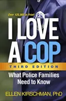 J'aime un flic, troisième édition : Ce que les familles de policiers doivent savoir - I Love a Cop, Third Edition: What Police Families Need to Know