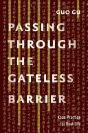 Franchir la barrière sans porte : La pratique du Koan pour la vie réelle - Passing Through the Gateless Barrier: Koan Practice for Real Life