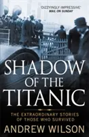 L'ombre du Titanic - Les histoires extraordinaires de ceux qui ont survécu - Shadow of the Titanic - The Extraordinary Stories of Those Who Survived