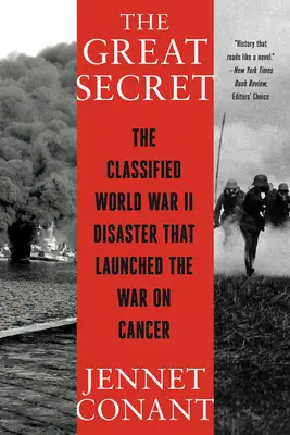 Le grand secret : le désastre classifié de la Seconde Guerre mondiale qui a lancé la guerre contre le cancer - The Great Secret: The Classified World War II Disaster That Launched the War on Cancer