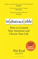 Indistractable - Comment contrôler votre attention et choisir votre vie - Indistractable - How to Control Your Attention and Choose Your Life