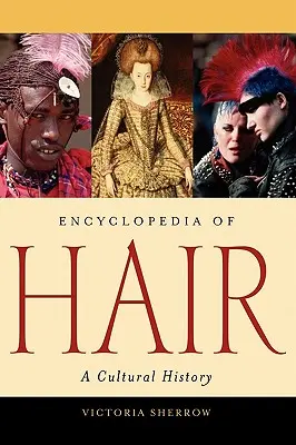 Encyclopédie des cheveux : une histoire culturelle - Encyclopedia of Hair: A Cultural History