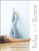 Se détendre et se renouveler : Le yoga du repos pour les périodes stressantes - Relax and Renew: Restful Yoga for Stressful Times