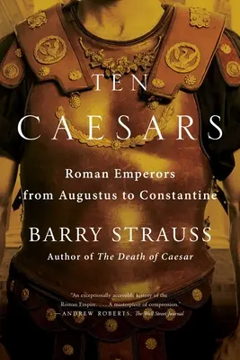 Les dix Césars : Les empereurs romains d'Auguste à Constantin - Ten Caesars: Roman Emperors from Augustus to Constantine