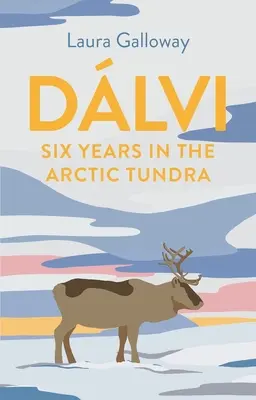 Dlvi : Six ans dans la toundra arctique - Dlvi: Six Years in the Arctic Tundra