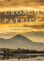 Croagh Patrick : Un lieu de pèlerinage, un lieu de beauté - Croagh Patrick: A Place of Pilgrimage. a Place of Beauty