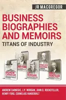 Biographies et mémoires d'entreprises - Titans de l'industrie : Andrew Carnegie, J.P. Morgan, John D. Rockefeller, Henry Ford, Cornelius Vanderbilt - Business Biographies and Memoirs - Titans of Industry: Andrew Carnegie, J.P. Morgan, John D. Rockefeller, Henry Ford, Cornelius Vanderbilt