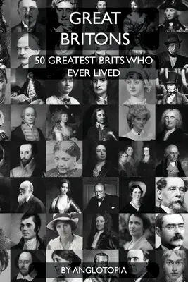 Les Grands Britanniques : Les 50 plus grands Britanniques qui aient jamais vécu - Great Britons: Top 50 Greatest Brits Who Ever Lived