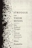 La lutte dans leur tête : La pensée politique de la résistance afro-américaine - Struggle on Their Minds: The Political Thought of African American Resistance