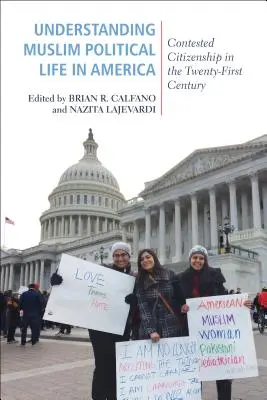 Comprendre la vie politique musulmane en Amérique : La citoyenneté contestée au XXIe siècle - Understanding Muslim Political Life in America: Contested Citizenship in the Twenty-First Century