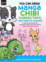 You Can Draw Manga Chibi Characters, Critters & Scenes : Un guide pas à pas pour apprendre à dessiner des personnages et des animaux mignons et colorés de Manga Chibi - You Can Draw Manga Chibi Characters, Critters & Scenes: A Step-By-Step Guide for Learning to Draw Cute and Colorful Manga Chibis and Critters