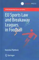 Le droit européen du sport et les ligues dissidentes dans le football - Eu Sports Law and Breakaway Leagues in Football
