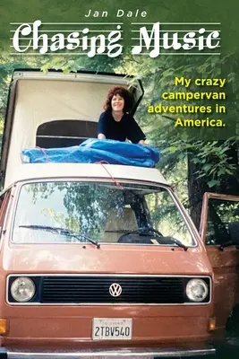 Chasing Music : Mes folles aventures en camping-car en Amérique - Chasing Music: My crazy campervan adventures in America