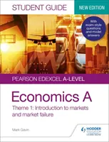 Pearson Edexcel A-level Economics A Student Guide : Thème 1 Introduction aux marchés et aux défaillances du marché - Pearson Edexcel A-level Economics A Student Guide: Theme 1 Introduction to markets and market failure