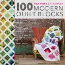 City Sampler de Tula Pink : 100 blocs de quilt modernes - Tula Pink's City Sampler: 100 Modern Quilt Blocks