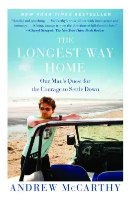 Le plus long chemin vers la maison : La quête d'un homme pour le courage de s'installer - The Longest Way Home: One Man's Quest for the Courage to Settle Down