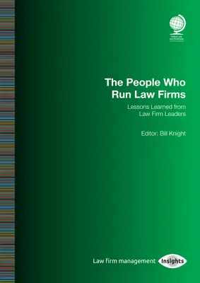 Les personnes qui dirigent les cabinets d'avocats : Leçons tirées de l'expérience des dirigeants de cabinets d'avocats : Bill Knight - The People Who Run Law Firms: Lessons Learned from Law Firm Leaders: Bill Knight