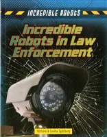 Des robots incroyables au service de la loi - Incredible Robots in Law Enforcement