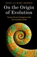 Sur l'origine de l'évolution - L'idée dangereuse de Darwin, d'Aristote à l'ADN - On the Origin of Evolution - Tracing 'Darwin's Dangerous Idea' from Aristotle to DNA