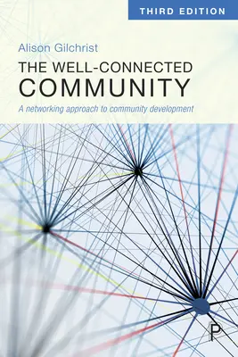 La communauté bien connectée : Une approche du développement communautaire fondée sur la mise en réseau - The Well-Connected Community: A Networking Approach to Community Development