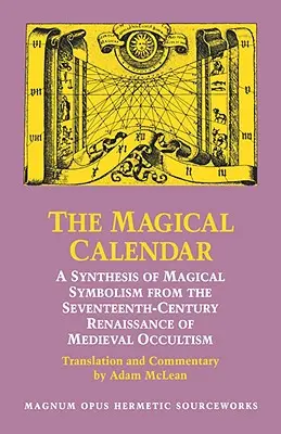 Le calendrier magique : Une synthèse du symbolisme magique de la renaissance de l'occultisme médiéval au XVIIe siècle - The Magical Calendar: A Synthesis of Magial Symbolism from the Seventeenth-Century Renaissance of Medieval Occultism