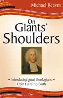 Sur les épaules des géants : Présentation de grands théologiens - De Luther à Barth - On Giants' Shoulders: Introducing Great Theologians - From Luther to Barth