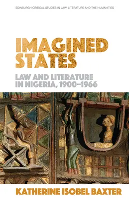 États imaginés : Droit et littérature au Nigeria 1900-1966 - Imagined States: Law and Literature in Nigeria 1900-1966