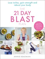 21 Day Blast Plan - Perdre du poids, perdre des kilos, gagner de la force et relancer son corps - 21 Day Blast Plan - Lose Weight, Lose Inches, Gain Strength and Reboot Your Body