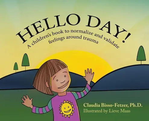 Hello Day : un livre pour enfants qui normalise et valide les sentiments liés aux traumatismes - Hello Day!: A children's book to normalize and validate feelings around trauma