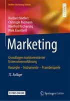 Marketing : Grundlagen Marktorientierter Unternehmensfhrung Konzepte - Instrumente - Praxisbeispiele - Marketing: Grundlagen Marktorientierter Unternehmensfhrung Konzepte - Instrumente - Praxisbeispiele