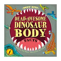 Bits du corps : Faits sur les corps de dinosaures morts et impressionnants - Body Bits: Dead-awesome Dinosaur Body Facts