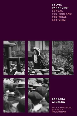 Sylvia Pankhurst : Politique sexuelle et militantisme politique - Sylvia Pankhurst: Sexual Politics and Political Activism