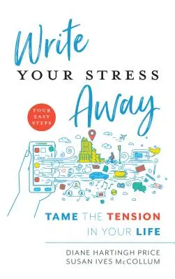 Écrivez votre stress : Apprivoiser la tension dans votre vie - Write Your Stress Away: Tame the Tension in Your Life