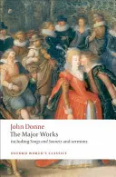 John Donne : Les œuvres majeures : Y compris les chants, les sonnets et les sermons - John Donne: The Major Works: Including Songs and Sonnets and Sermons