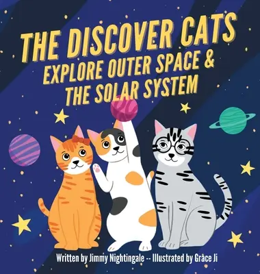 Les chats découvreurs explorent l'espace extra-atmosphérique et le système solaire : Un livre pour enfants sur l'éducation scientifique - The Discover Cats Explore Outer Space & and Solar System: A Children's Book About Scientific Education