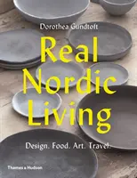 La vraie vie nordique : Design, alimentation, art, voyages - Real Nordic Living: Design, Food, Art, Travel