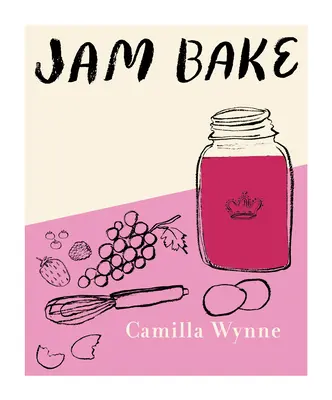 Jam Bake : Recettes inspirées pour créer et cuisiner avec des conserves - Jam Bake: Inspired Recipes for Creating and Baking with Preserves