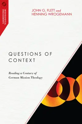 Questions de contexte : Lire un siècle de théologie missionnaire allemande - Questions of Context: Reading a Century of German Mission Theology